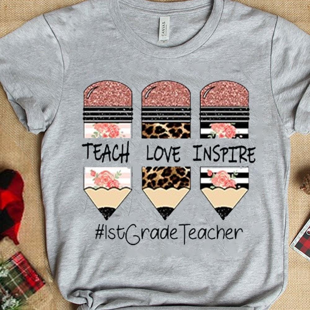 Elementary Teacher Shirts 1st Grade Teach Love Inspire, Pencils Teacher T Shirts