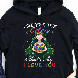 I See Your True Colors That's Why I Love You, Puzzle Piece Heart Girl Autism Hoodie, Shirt