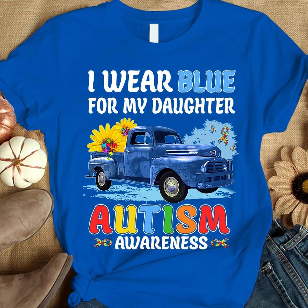 I Wear Blue For My Daughter, Puzzle Piece Ribbon Sunflower & Car, Autism Mom Dad Awareness Shirt