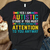 Yes I Am Autistic, I'm Not Paying Attention, Puzzle Piece, Funny Autism Awareness T Shirt