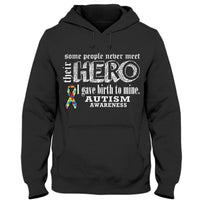 Autism Shirts Some People Never Meet Their Hero I Gave Birth To Mine