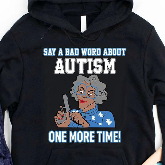 Di una mala palabra sobre el autismo una vez más Sudadera con capucha y camiseta de la abuela autista