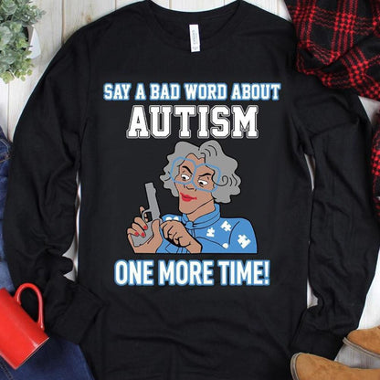 Di una mala palabra sobre el autismo una vez más Sudadera con capucha y camiseta de la abuela autista