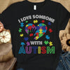 Autism Shirts I Love Someone With Autism With Puzzle Heart