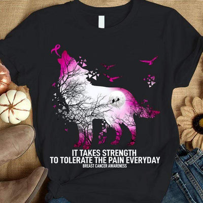 It Takes Strength To Tolerate The Pain Everyday, Ribbon Wolf, Breast Cancer Sayings Awareness T-Shirt