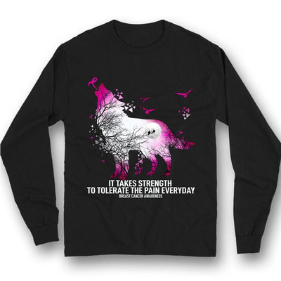 It Takes Strength To Tolerate The Pain Everyday, Ribbon Wolf, Breast Cancer Sayings Awareness T-Shirt