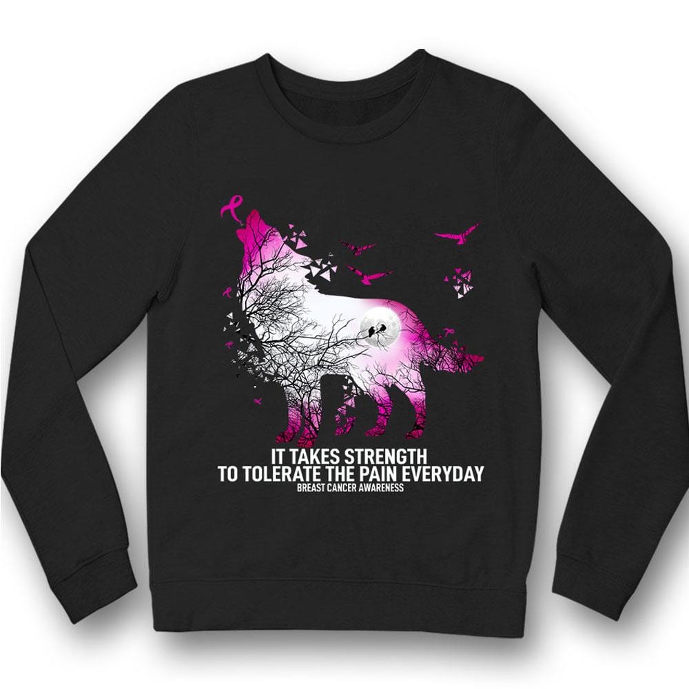 It Takes Strength To Tolerate The Pain Everyday, Ribbon Wolf, Breast Cancer Sayings Awareness T-Shirt