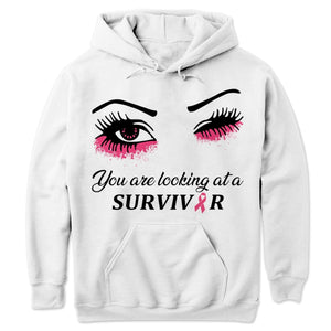 You Are Looking At A Survivor Breast Cancer Sweatshirt, Shirts