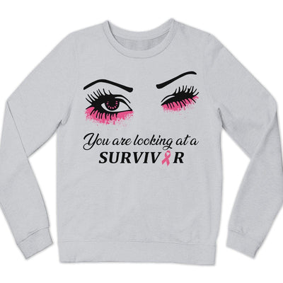 You Are Looking At A Survivor Breast Cancer Awareness Shirts