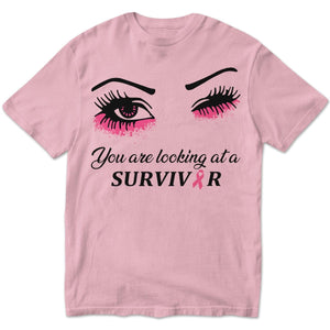 You Are Looking At A Survivor Breast Cancer Hoodie, Shirts