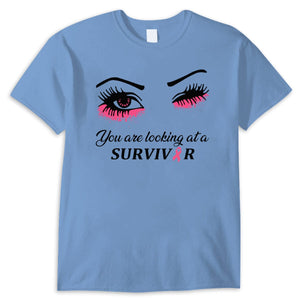 You Are Looking At A Survivor Breast Cancer Awareness Shirts