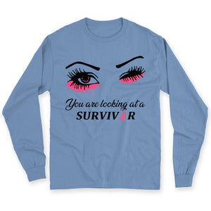 You Are Looking At A Survivor Breast Cancer Awareness Shirts