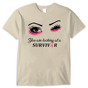 You Are Looking At A Survivor Breast Cancer Awareness Shirts