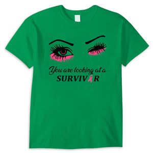 You Are Looking At A Survivor Breast Cancer Awareness Shirts