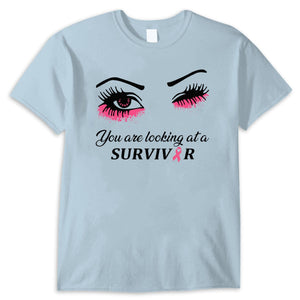 You Are Looking At A Survivor Breast Cancer Awareness Shirts