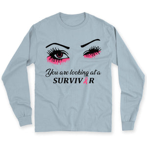 You Are Looking At A Survivor Breast Cancer Awareness Shirts