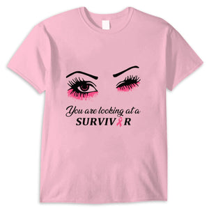 You Are Looking At A Survivor Breast Cancer Awareness Shirts