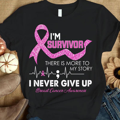 I'm Survivor, I Never Give Up, Pink Ribbon, Breast Cancer Sayings Awareness Shirt