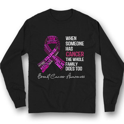 When Someone Has Cancer The Whole Family Does Too, Pink Ribbon, Breast Cancer Sayings Awareness Shirt