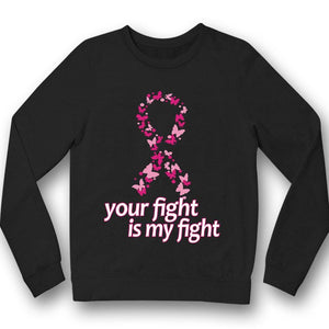 Your Fight Is My Fight, Pink Butterfly Ribbon, Breast Cancer Awareness Shirt