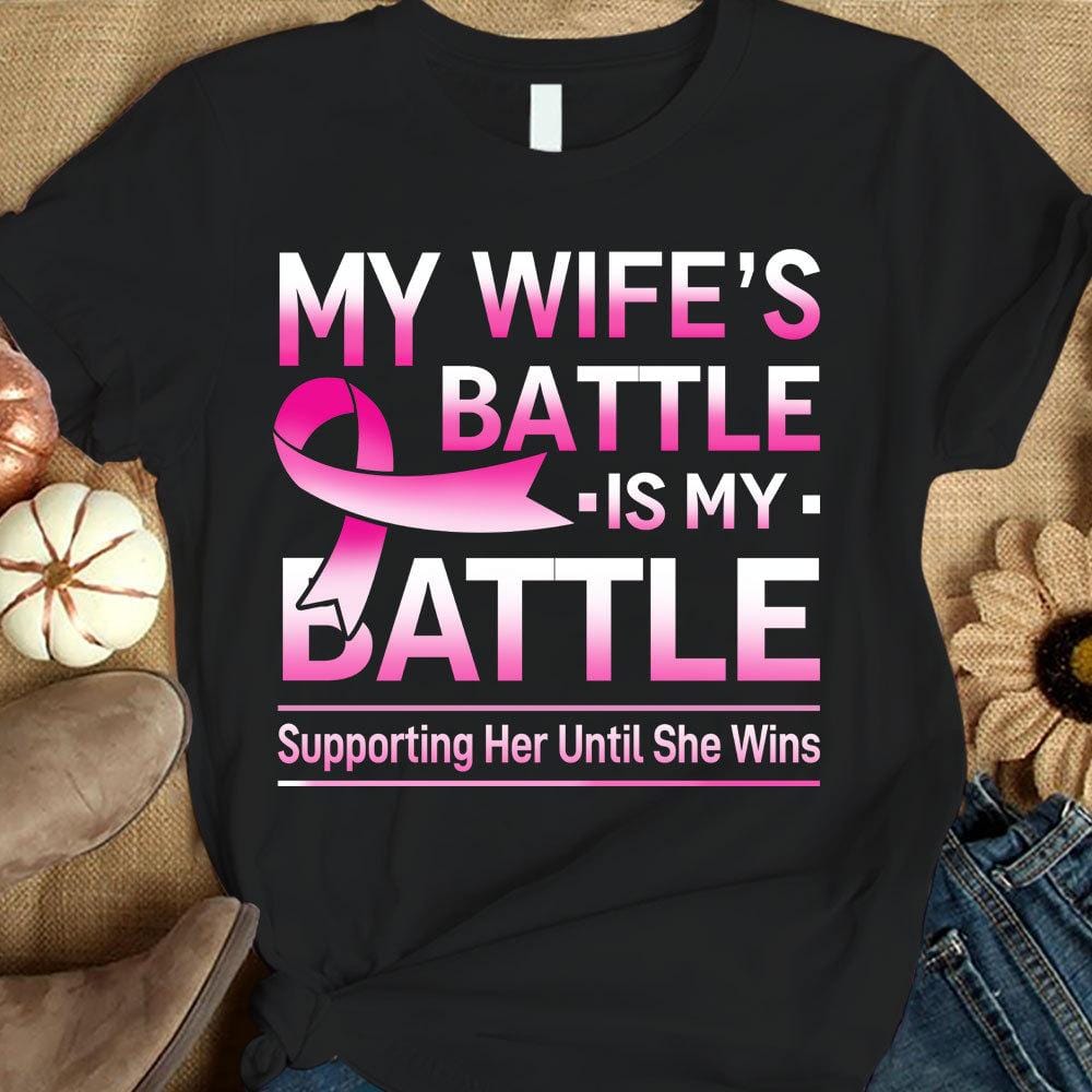 My Wife's Battle Is My Battle, Pink Ribbon, Breast Cancer Survivor Awareness Shirt