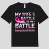 My Wife's Battle Is My Battle Breast Cancer Shirts