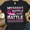 My Nana's Battle Is My Battle, Pink Ribbon, Breast Cancer Survivor Awareness Shirt