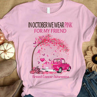 In October We Wear Pink For My Friend, Ribbon Tree & Car, Breast Cancer Warrior Awareness Shirt