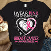 I Wear Pink For My Daughter, Ribbon Heart, Breast Cancer Survivor Awareness Shirt