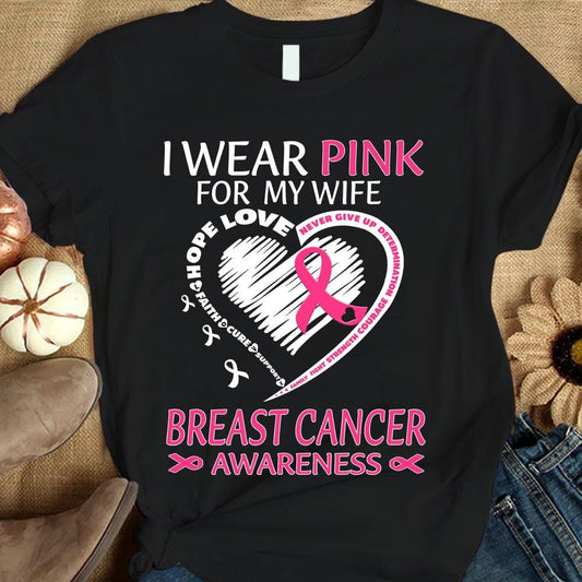 I Wear Pink For My Wife, Ribbon Heart, Breast Cancer Survivor Awareness Shirt