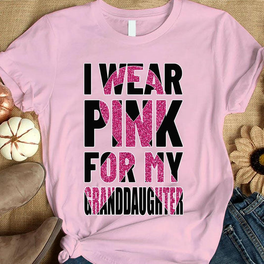 Breast Cancer Warrior Awareness Shirt, I Wear Pink For Granddaughter, Ribbon