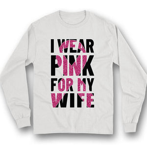 Breast Cancer Warrior Awareness Shirt, I Wear Pink For Wife, Ribbon