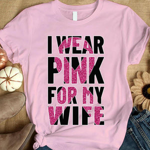 Breast Cancer Warrior Awareness Shirt, I Wear Pink For Wife, Ribbon