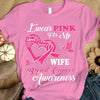 I Wear Pink For Wife, Breast Cancer Warrior Awareness Shirt, Ribbon Butterfly