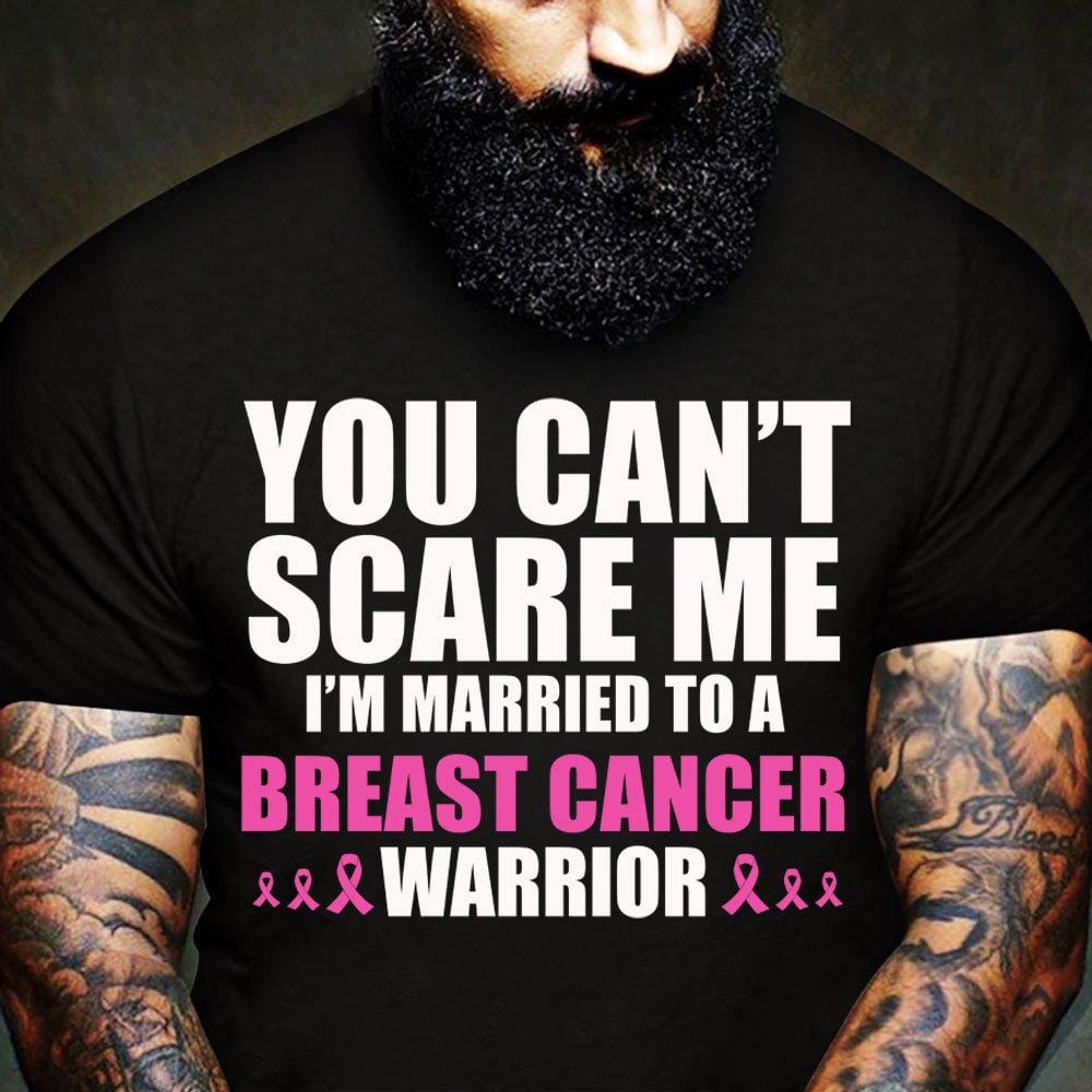 You Can't Scare Me I'm Married To, Breast Cancer Warrior Awareness Shirt, Pink Ribbon