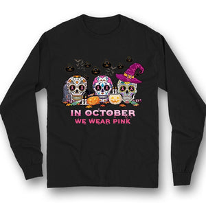 In October We Wear Pink, Breast Cancer Awareness Support Shirt, Skull Halloween