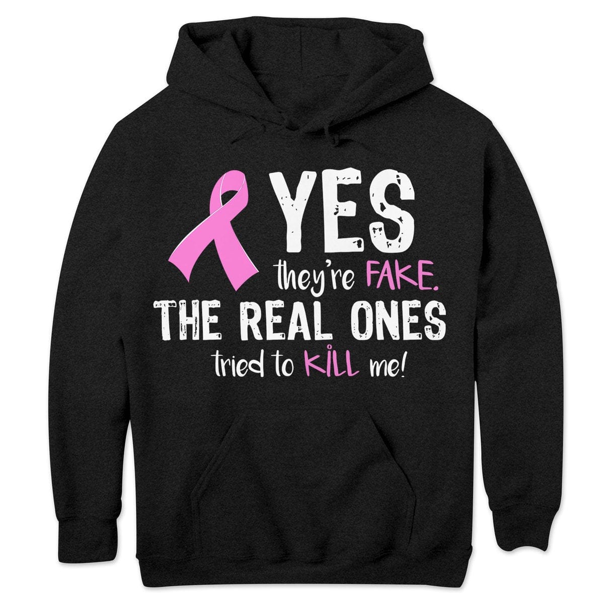 Yes They're Fake The Real Ones Tried To Kill Me Breast Cancer Hoodie, Shirts