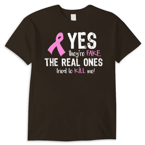 Breast Cancer Awareness Shirts, Yes They're Fake The Real Ones Tried To Kill Me