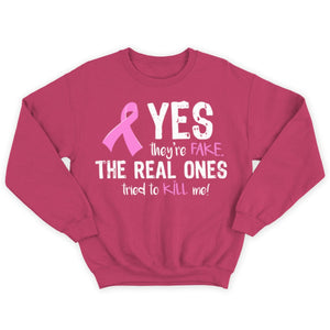 Breast Cancer Awareness Shirts, Yes They're Fake The Real Ones Tried To Kill Me