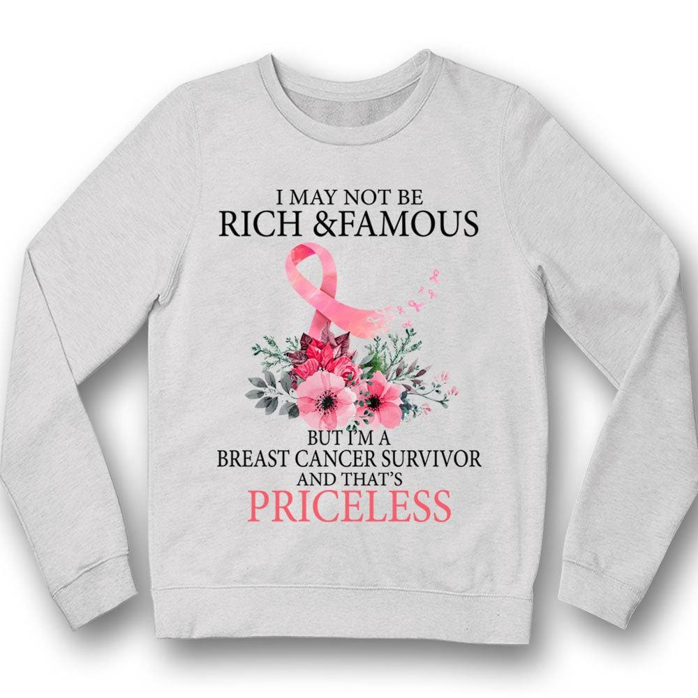 I May Not Be Rich & Famous But I’m Breast Cancer Survivor Shirts