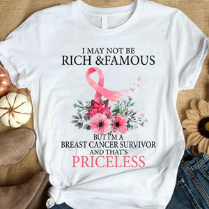 I May Not Be Rich & Famous But I’m Breast Cancer Survivor Shirts