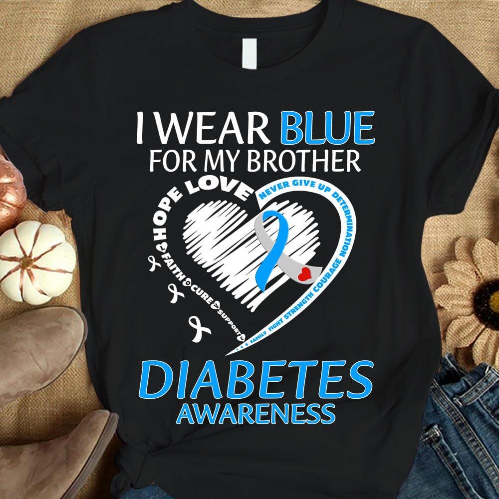 I Wear Blue For My Brother, Ribbon Heart, Diabetes Awareness Support Warrior Shirt