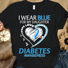 I Wear Blue For My Daughter, Ribbon Heart, Type 1 Diabetes Awareness Support Warrior Shirt