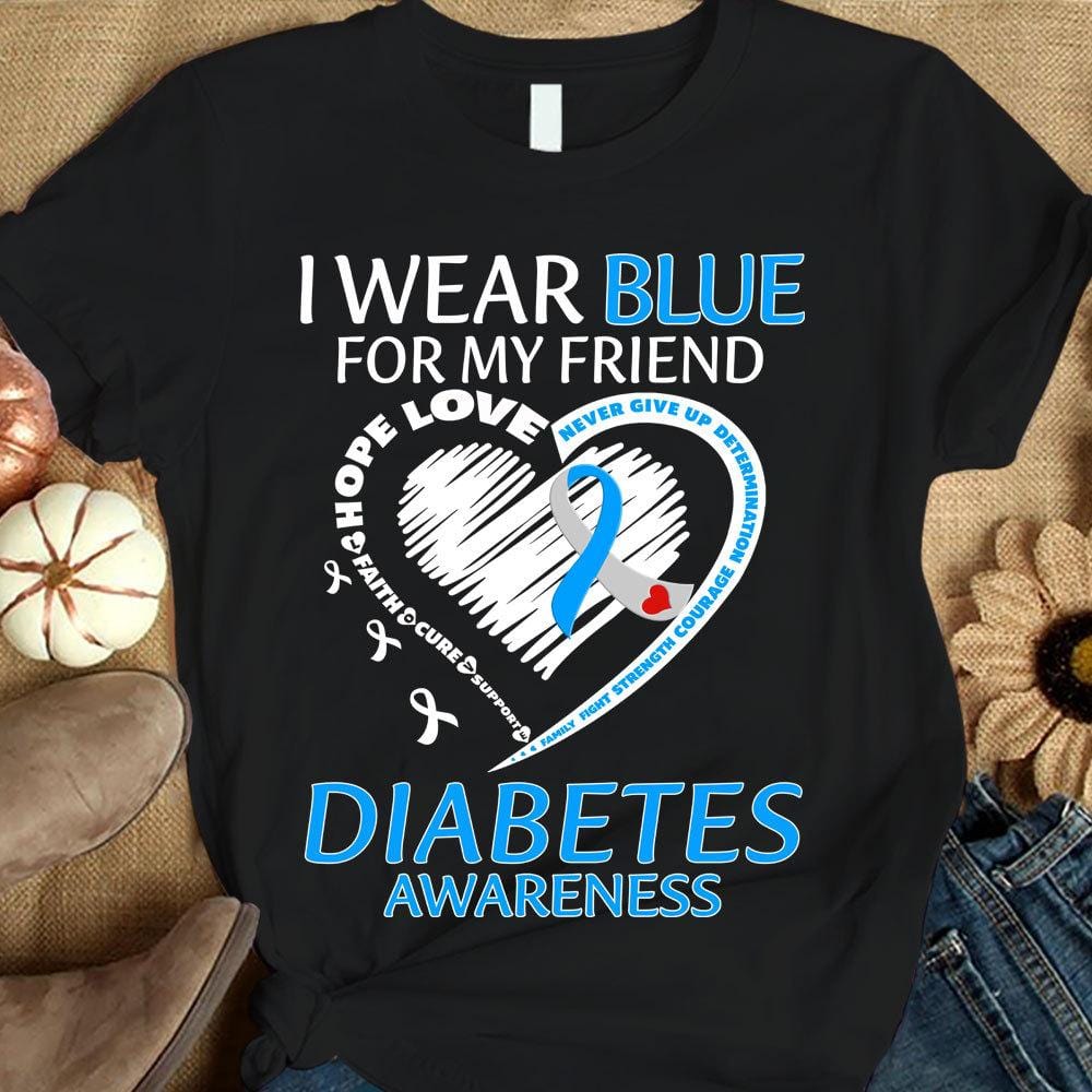 I Wear Blue For My Friend, Ribbon Heart, Diabetes Awareness Support Warrior Shirt