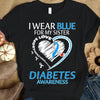 I Wear Blue For My Sister, Ribbon Heart, Diabetes Awareness Support Warrior Shirt