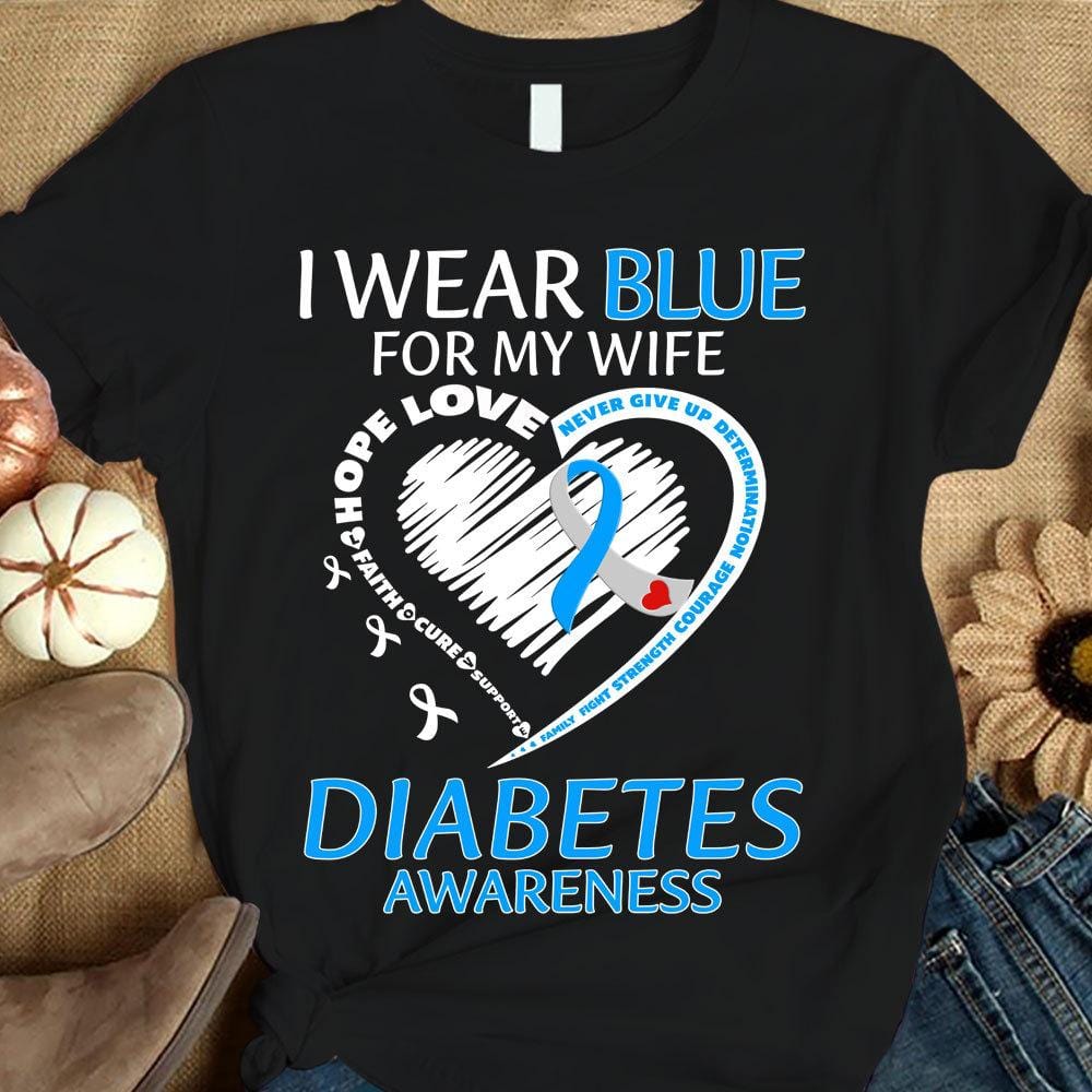 I Wear Blue For My Wife, Ribbon Heart, Diabetes Awareness Support Warrior Shirt