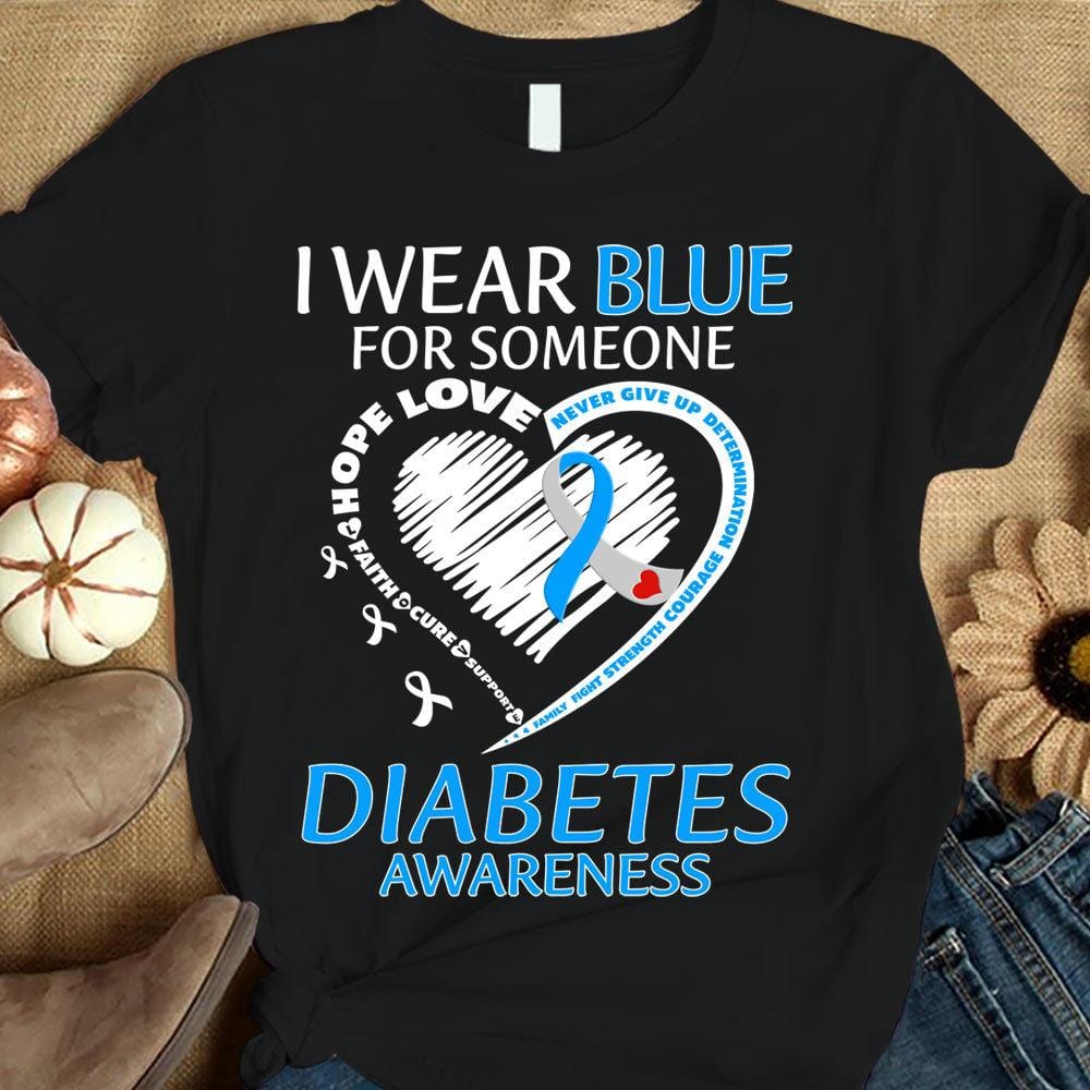 I Wear Blue For Someone, Ribbon Heart, Diabetes Awareness Support Warrior Shirt