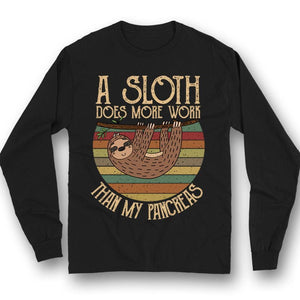 A Sloth Does More Work Than My Pancreas, Diabetes Shirt