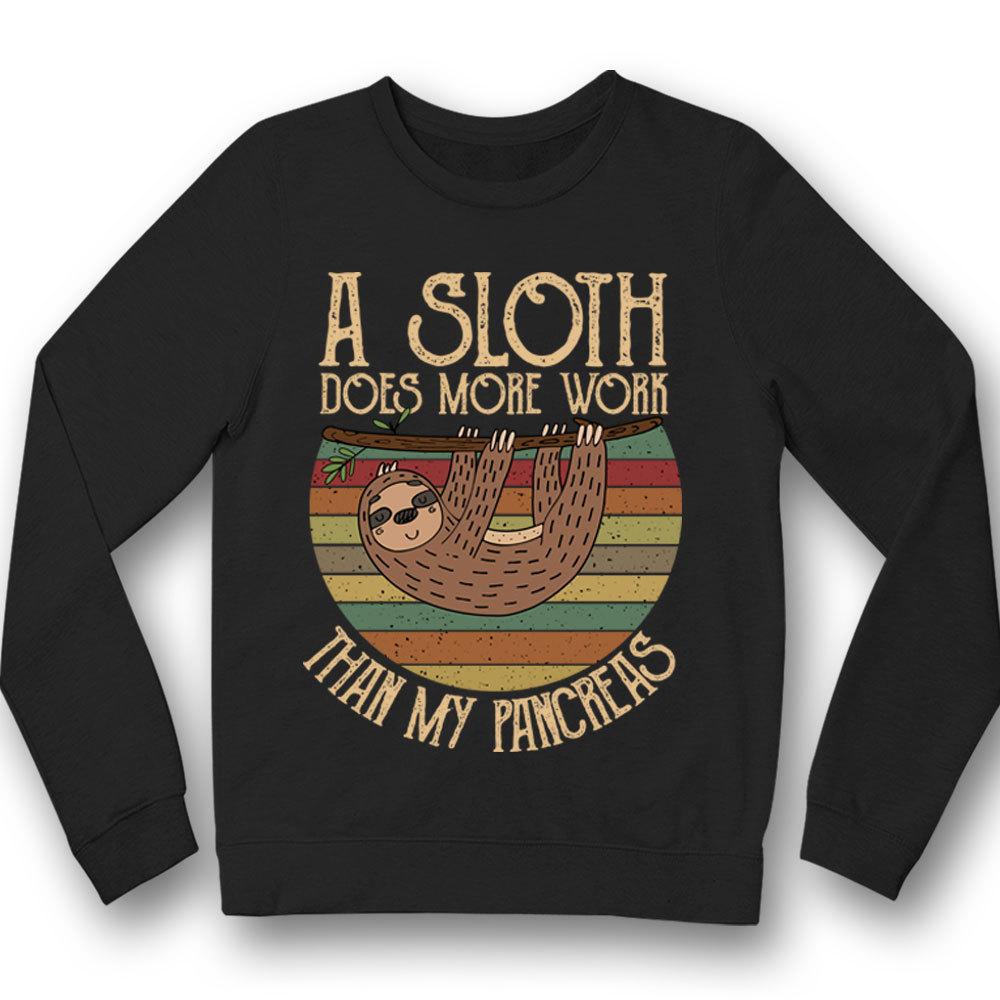 A Sloth Does More Work Than My Pancreas, Diabetes Shirt