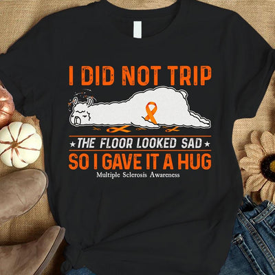I Did Not Trip So I Gave It A Hug, Funny Llama, Multiple Sclerosis Awareness Shirt